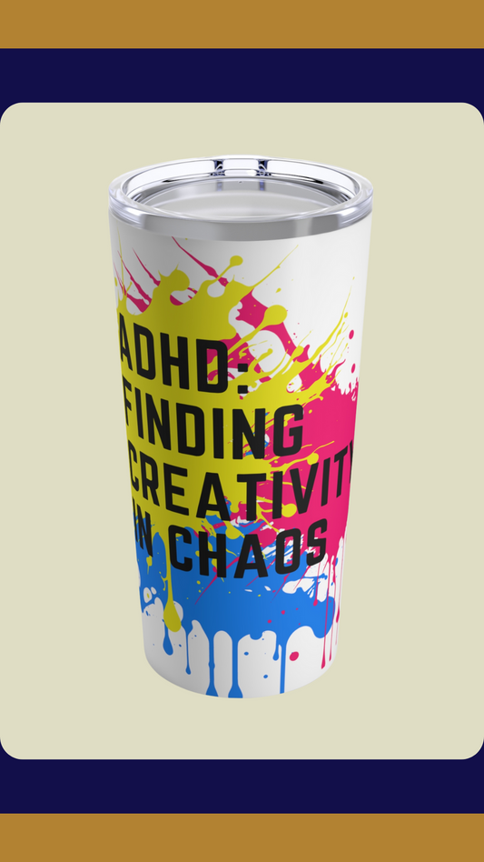 ADHD: Finding Creativity in Chaos Tumbler